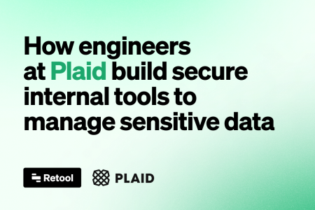 How engineers at Plaid build secure internal tools to manage sensitive data