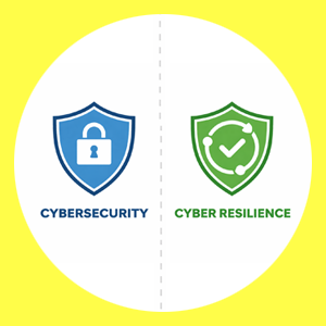 Cybersecurity vs Cyber Resilience