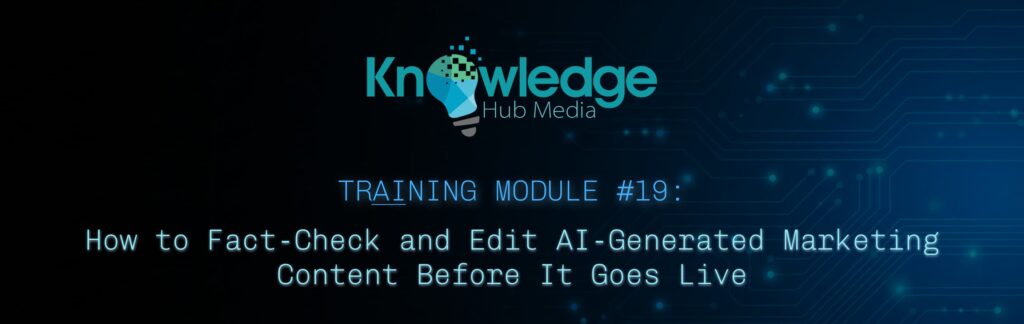Banner image for Knowledge Hub Media AI Training Module on fact-checking and editing AI-generated marketing content.