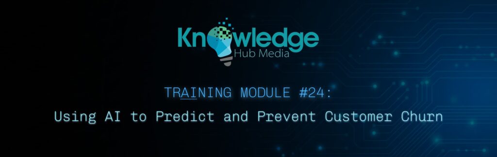 Banner image for Knowledge Hub Media AI Training Module on using AI to predict and prevent customer churn.