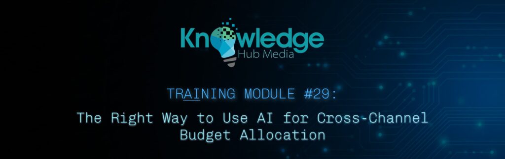 Banner image for Knowledge Hub Media AI Training Module on the right way to use AI for cross-channel budget allocation.