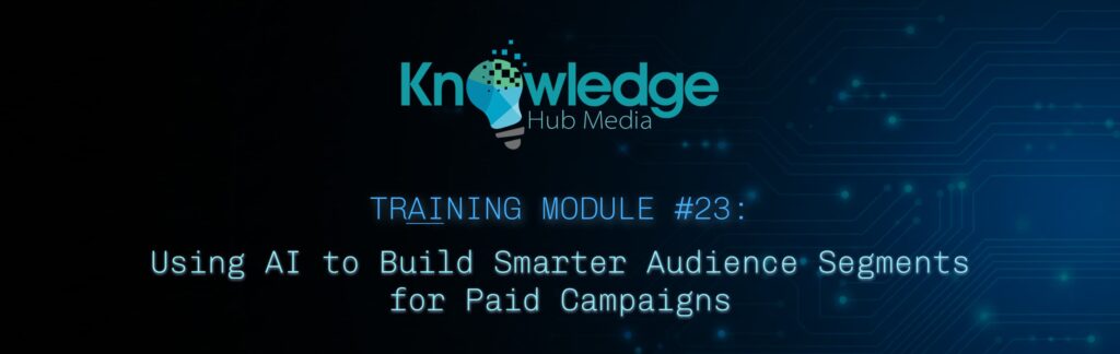Banner image for Knowledge Hub Media AI Training Module on using AI to build smarter audience segments for paid campaigns.