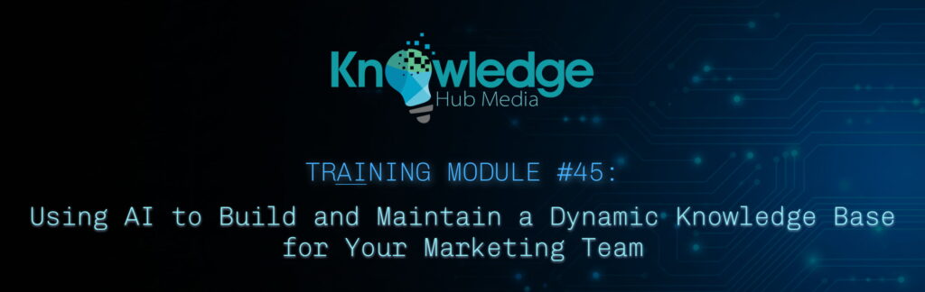 Banner image for a Knowledge Hub Media AI Training Module on using AI to build and maintain a dynamic knowledge base for your marketing team.