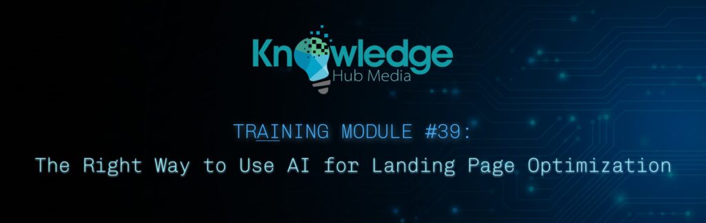 Banner image for Knowledge Hub Media AI Training Module on the right way to use AI for landing page optimization.