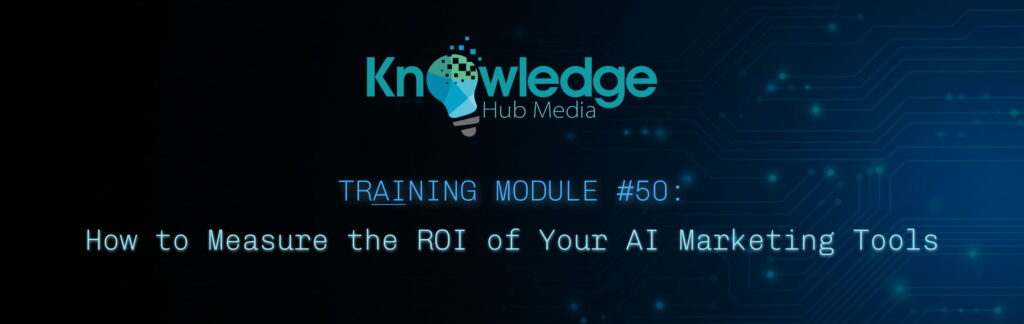 Banner image for Knowledge Hub Media AI Training Module on how to measure the ROI of your AI marketing tools.