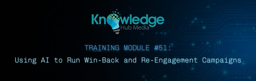 Banner image for Knowledge Hub Media AI Training Module on using AI for to run win-back and re-engagement campaigns.