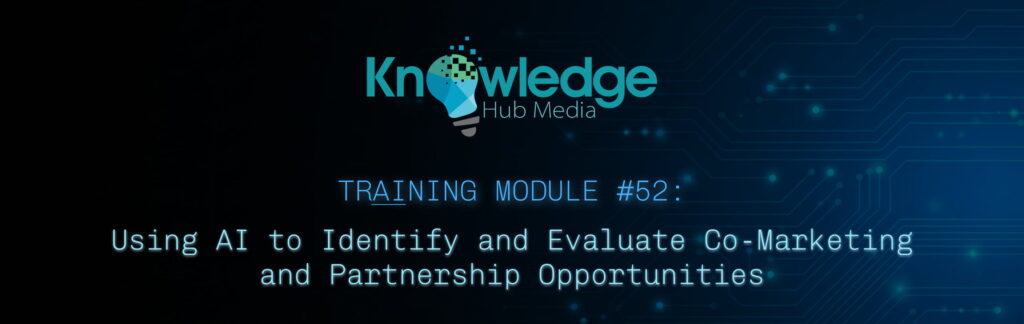 Banner image for Knowledge Hub Media AI Training Module on using AI to identify and evaluate co-marketing and partnership opportunities.