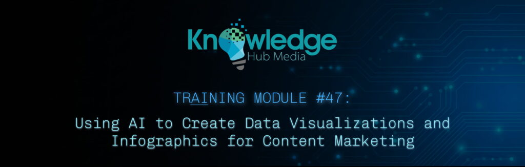 Banner image for Knowledge Hub Media AI Training Module on using AI to create data visualizations and infographics for content marketing.