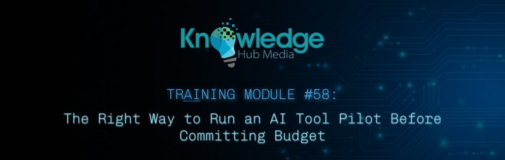 Banner image for Knowledge Hub Media AI Training Module on the right way to run an AI tool pilot before committing budget.