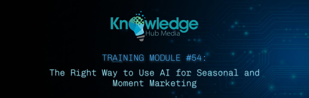 Banner image for Knowledge Hub Media AI Training Module on the right way to use AI for seasonal and moment marketing.